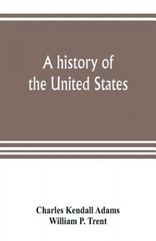 Carte history of the United States Charles Kendall Adams