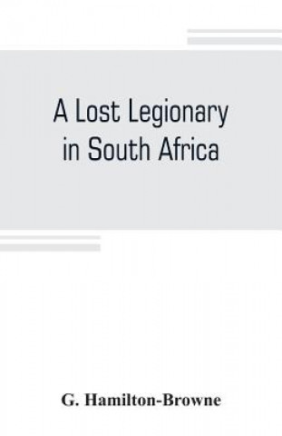 Kniha lost legionary in South Africa G. Hamilton-Browne