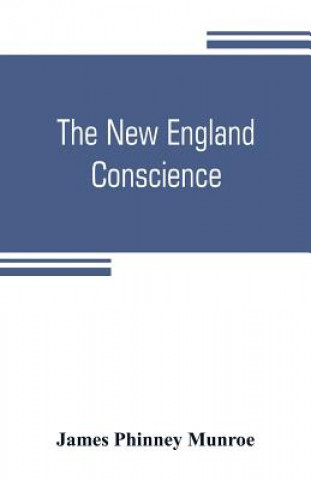 Carte New England conscience; with typical examples James Phinney Munroe