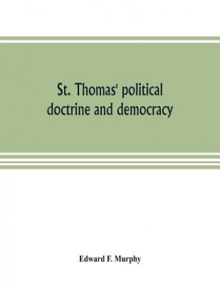 Carte St. Thomas' political doctrine and democracy Edward F. Murphy