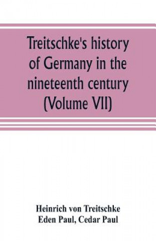 Libro Treitschke's history of Germany in the nineteenth century (Volume VII) Heinrich Von Treitschke