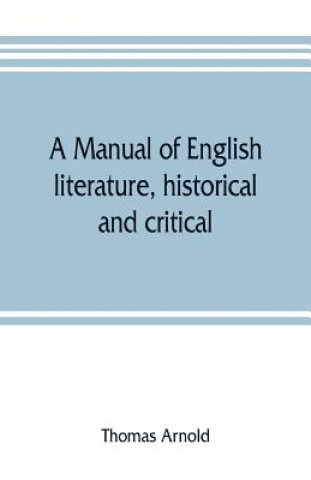 Könyv manual of English literature, historical and critical Thomas Arnold