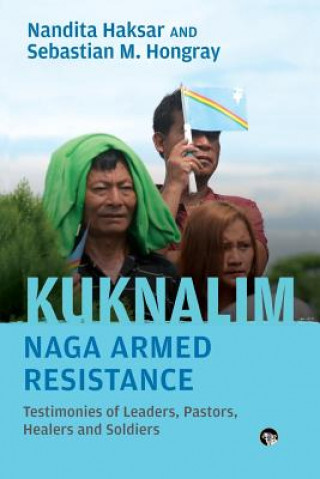 Kniha Kuknalim, Naga Armed Resistance Nandita Haksar