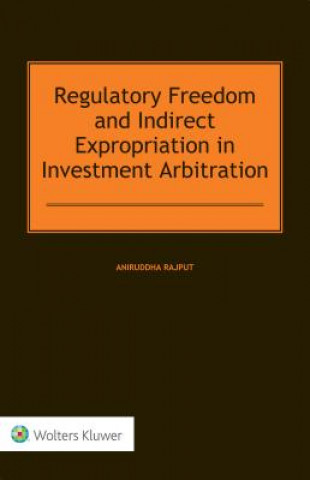 Livre Regulatory Freedom and Indirect Expropriation in Investment Arbitration Aniruddha Rajput