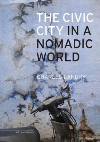 Carte The Civic City in a Nomadic World Charles Landry
