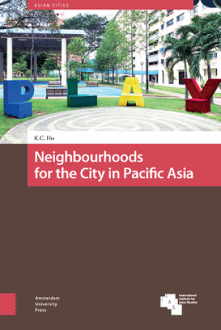 Kniha Neighbourhoods for the City in Pacific Asia Kong Chong Ho