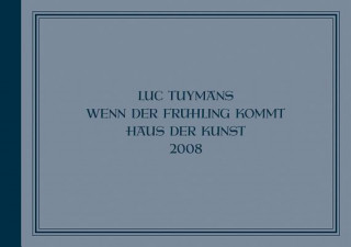 Kniha Luc Tuymans: Wenn Der Frühling Kommt Stephanie Rosenthal