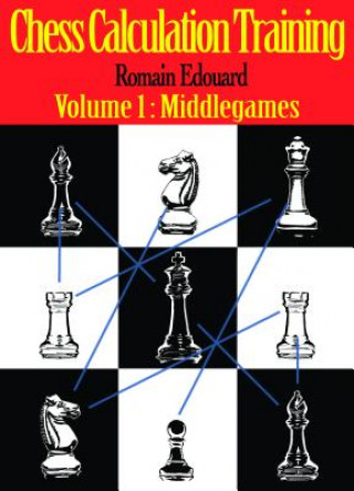 Knjiga Chess Calculation Training Romain Edouard
