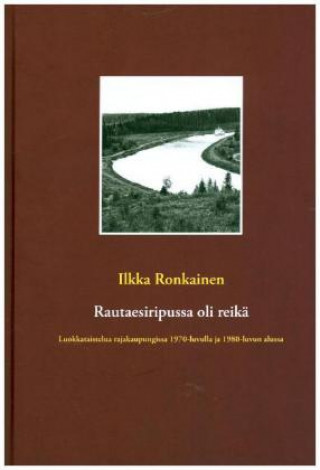 Livro Rautaesiripussa oli reikä Ilkka Ronkainen