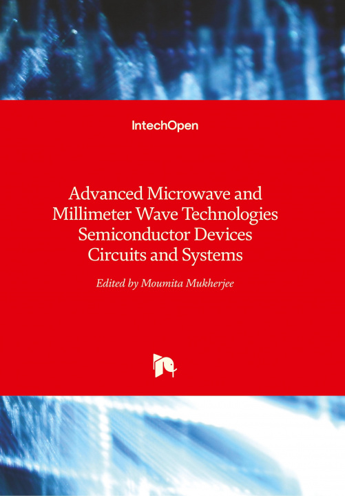 Könyv Advanced Microwave and Millimeter Wave Technologies Moumita Mukherjee