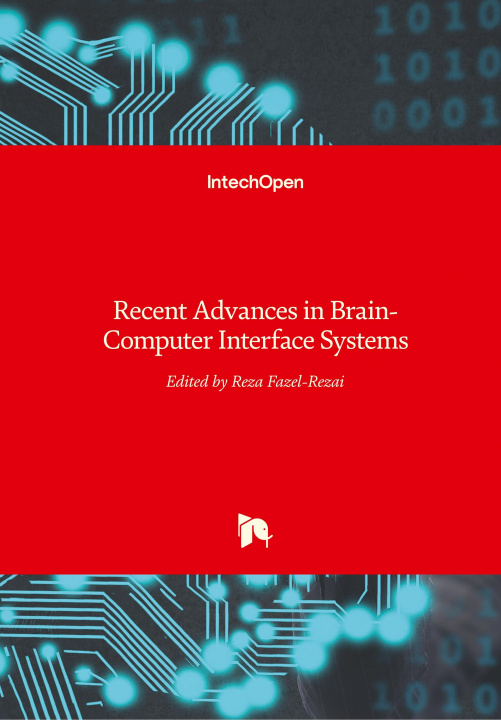 Book Recent Advances in Brain-Computer Interface Systems Reza Fazel-Rezai