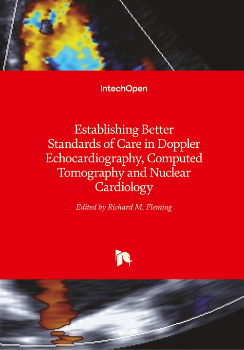 Kniha Establishing Better Standards of Care in Doppler Echocardiography, Computed Tomography and Nuclear Cardiology Richard M. Fleming