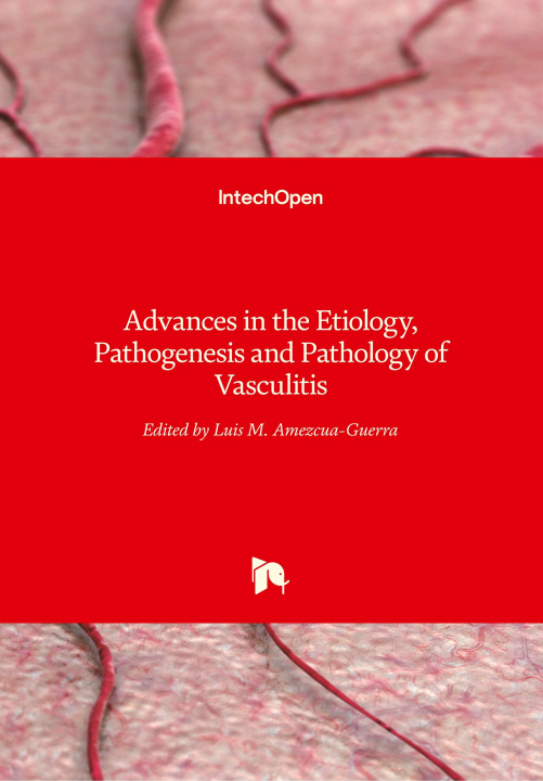 Kniha Advances in the Etiology, Pathogenesis and Pathology of Vasculitis Luis M Amezcua-Guerra