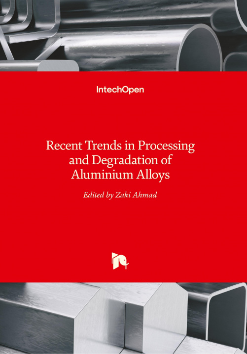 Kniha Recent Trends in Processing and Degradation of Aluminium Alloys Zaki Ahmad