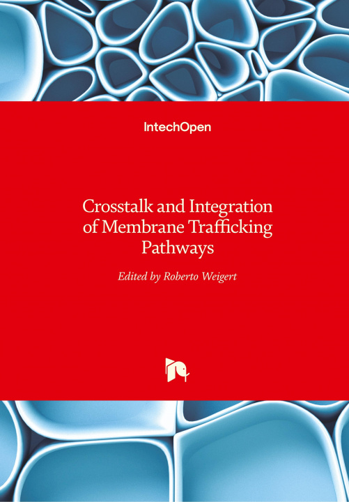 Kniha Crosstalk and Integration of Membrane Trafficking Pathways Roberto Weigert