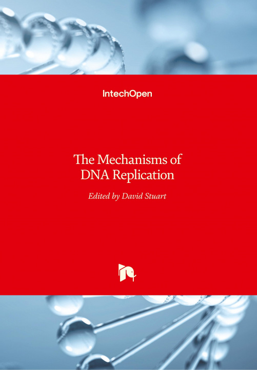 Kniha Mechanisms of DNA Replication David Stuart
