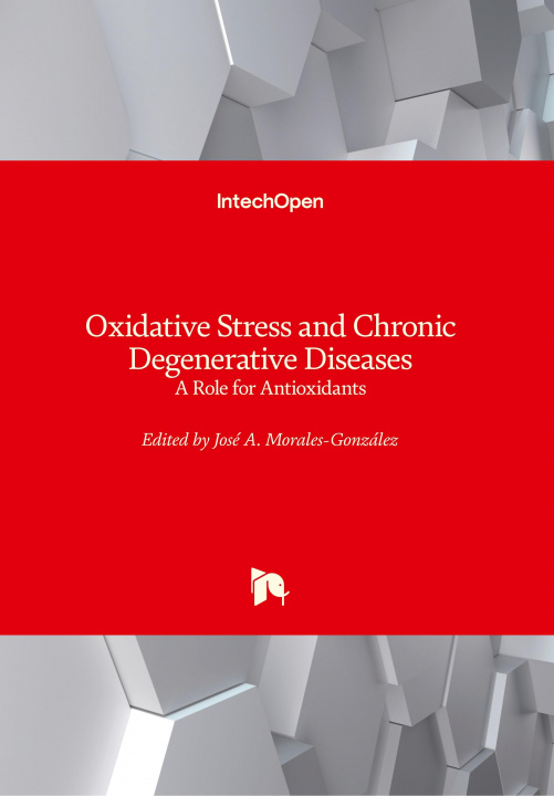 Książka Oxidative Stress and Chronic Degenerative Diseases Jose Antonio Morales-Gonzalez