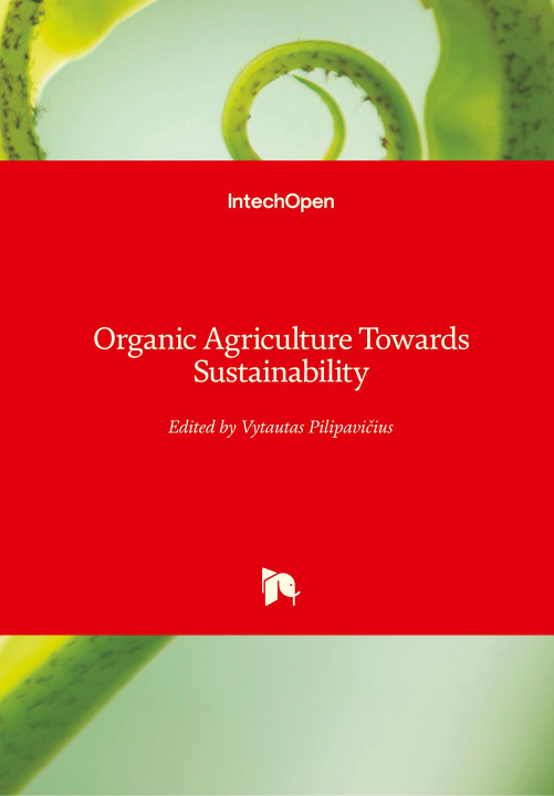 Книга Organic Agriculture Towards Sustainability Vytautas Pilipavicius