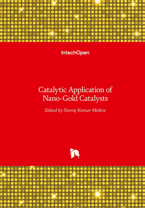 Kniha Catalytic Application of Nano-Gold Catalysts Neeraj Kumar Mishra