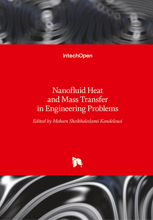 Carte Nanofluid Heat and Mass Transfer in Engineering Problems Mohsen Sheikholeslami Kandelousi