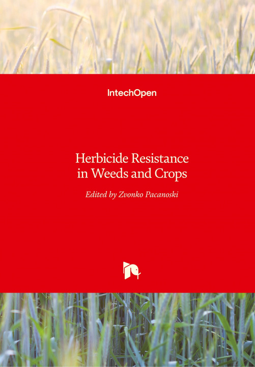 Kniha Herbicide Resistance in Weeds and Crops Zvonko Pacanoski