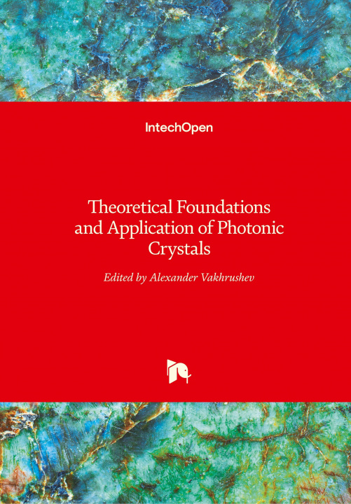 Knjiga Theoretical Foundations and Application of Photonic Crystals Alexander Vakhrushev