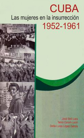 Książka Cuba Las Mujeres En La Insurreccion. 1952-1961 Jose Bell Lara