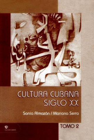 Libro Cultura Cubana. Siglo XX. Tomo II Sonia Almazan