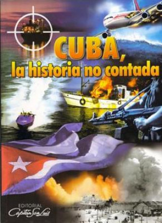 Kniha Cuba, La Historia No Contada Juan Carlos Rodriguez Cruz