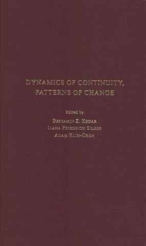 Kniha Dynamics of Continuity, Patterns of Change: Between World History and Comparative Historical Sociology: In Memory of Shmuel Noah Eisenstadt Benjamin Z. Kedar