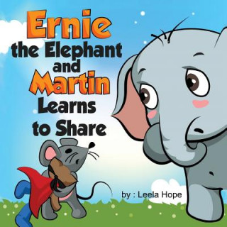 Carte Ernie the Elephant and Martin Learn to Share Leela Hope