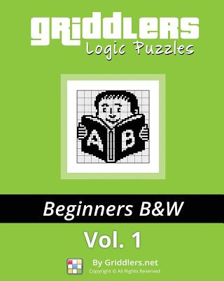 Könyv Griddlers Logic Puzzles: Beginners: Nonograms, Griddlers, Picross Griddlers Team