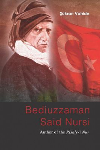 Könyv Bediuzzaman Said Nursi: Author of the Risale-i Nur Sukran Vahide