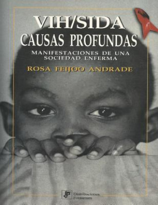 Carte VIH/sida: Causas profundas: Manifestaciones de una sociedad enferma Mrs Rosa Feijoo Andrade