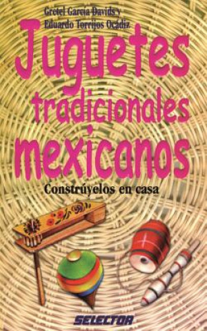 Kniha Juguetes Tradicionales Mexicanos Gretel Garcia Davids