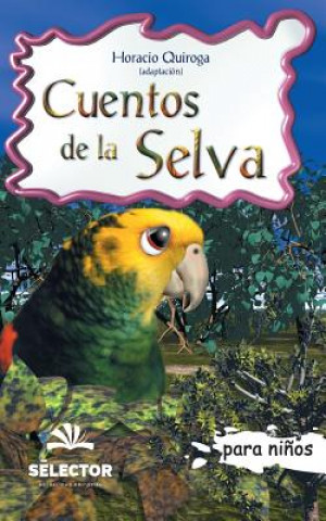 Kniha Cuentos de la selva: Clasicos para ninos Horacio Quiroga
