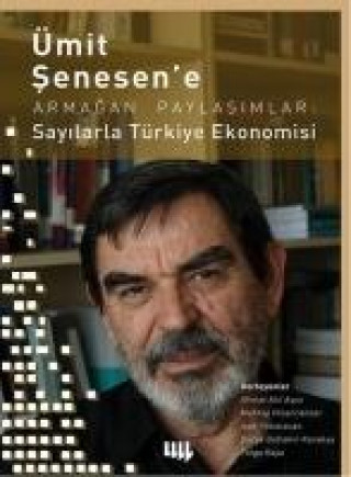 Kniha Ümit Senesen e Armagan Paylasimlar Sayilarla Türkiye Ekonomisi Ahmet Atil Asici
