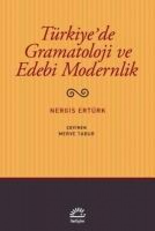 Knjiga Türkiyede Gramatoloji ve Edebi Modernlik Nergis Ertürk