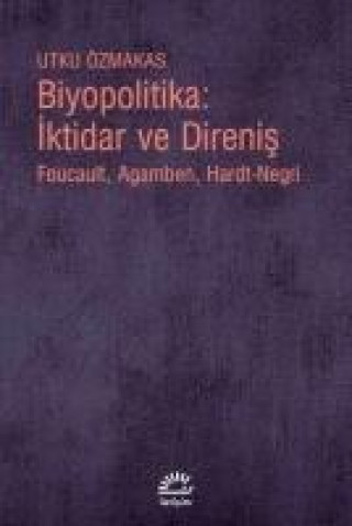 Kniha Biyopolitika Iktidar ve Direnis Utku Özmakas