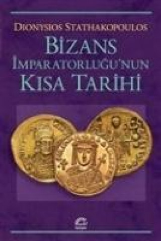 Kniha Bizans Imparatorlugunun Kisa Tarihi Dionysios Stathakopoulos