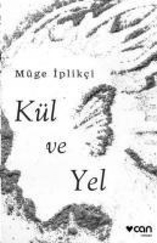 Kniha Kül Ve Yel Müge Iplikci