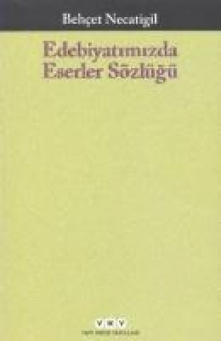 Книга Edebiyatimizda Eserler Sözlügü Behcet Necatigil