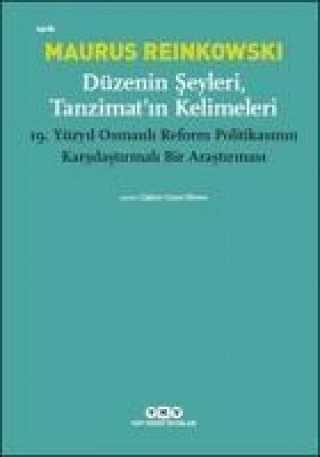 Knjiga Düzenin Seyleri, Tanzimatin Kelimeleri Maurus Reinkowski