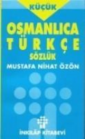 Kniha Kücük Osmanlica - Türkce Sözlük Mustafa Nihad Özön
