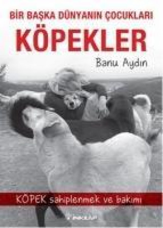 Knjiga Bir Baska Dünyanin Cocuklari Köpekler Banu Aydin