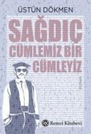 Kniha Sagdic Cümlemiz Bir Cümleyiz Üstün Dökmen