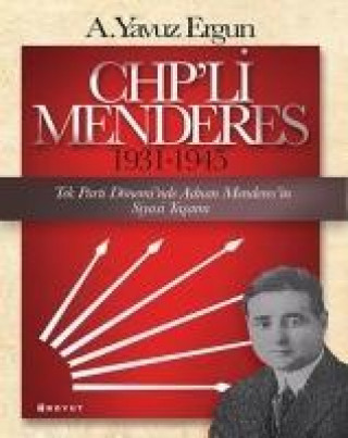 Boek CHPli Menderes 1931-1945 A. Yavuz Ergun