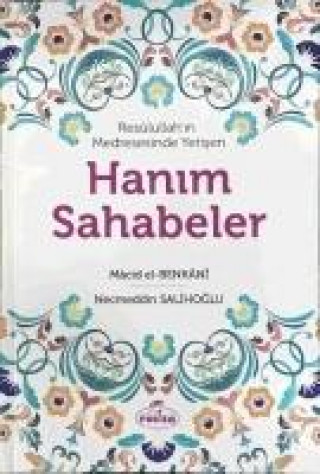 Книга Resulullahin Medresesinde Yetisen Hanim Sahabeler Macid b. Hacer el Benkani