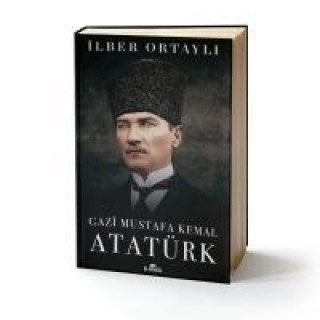 Kniha Gazi Mustafa Kemal Atatürk Ciltli Ilber Ortayli