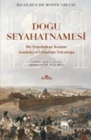 Book Dogu Seyahatnamesi - Bir Dominikan Kesisin Anadolu ve Ortadogu Yolculugu Ricoldus de Monte Crucis